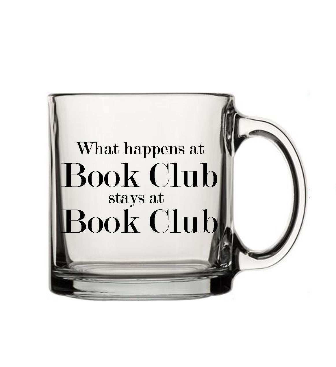 What happens at book club 13oz Coffee or Tea Glass Mug