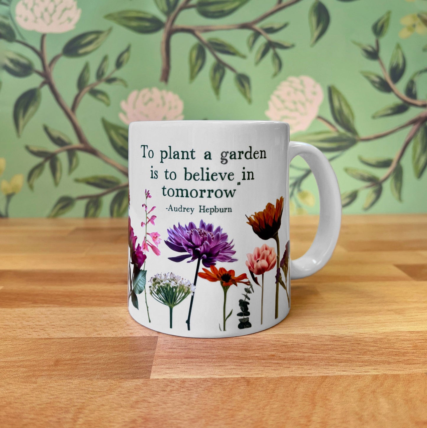 To Plant A Garden Is To Believe in Tomorrow Audrey Hepburn 11oz Ceramic Mug